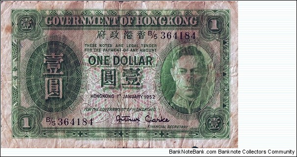 Hong Kong 1952 1 Dollar.

Last issue of King George VI's reign. Banknote