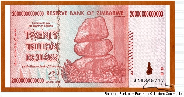 Zimbabwe | 
20,000,000,000,000 Dollars, 2008 | 

Obverse: Chiremba Balancing Rocks in Matopos National Park, Zimbabwe Bird in colour-shifting paint |  
Reverse: Miner, and Grain elevator with multiple silos | Banknote