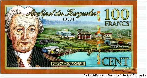 Kerguelen Islands | 
100 Francs, 2010 | 

Obverse: Portrait of Admiral Yves-Joseph de Kerguelen-Trémarec (1734-1797), and Aerial view of Port-aux-Français and Morbihan Bay | 
Reverse: Cat's head, and The Arch of Kerguelen (L'Arche des Kerguelen) | Banknote