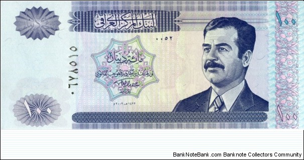 
100 ع.د - Iraqi dinar
2002/AH1422. Signature: Isam Rasheed Hawaish.
Front: Saddam Hussein. 
Back: View of the old District Baghdad. Banknote