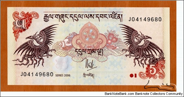 Bhutan | 
5 Ngultrum, 2006 | 

Obverse: Mythological birds and Royal emblem | 
Reverse: Taktsang Monestary | Banknote