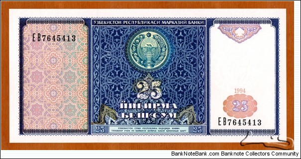 Uzbekistan | 
25 So‘m, 1994 | 

Obverse: National emblem, and National ornaments | 
Reverse: Shohizinda Complex, which is a necropolis in the north-eastern part of Samarkand | 
Watermark: National Coat of Arms | Banknote