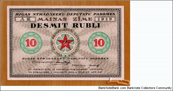 Latvia | 
10 Rubļi, 1919 | 

Obverse: Hammer and sickle in red star, cogwheel behind | 
Reverse: Hammer and sickle in red star | Banknote