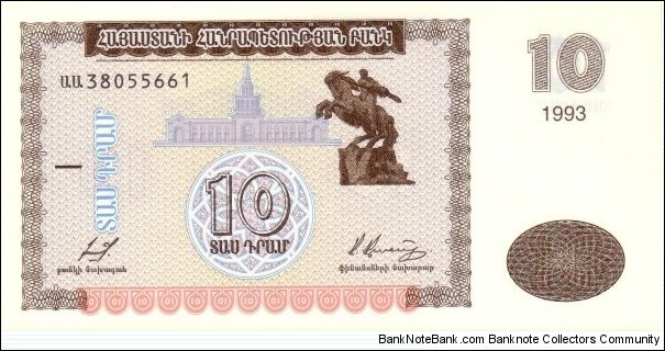 10 դր. - Armenian dram

Signatures: Isaac Isaakyan & Janik Djanoyan
In circulation from 22.11.1993 to 01.04.2004 Banknote