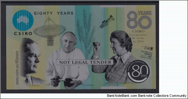 CSIRO 80, Polymer Promotional Note Celebrating 80 Year anniversary of the formation of the CSIRO. Modern polymer banknotes were developed by the Reserve Bank of Australia, CSIRO (Commonwealth Scientific Industrial Research Organisation) and the University of Melbourne. Banknote