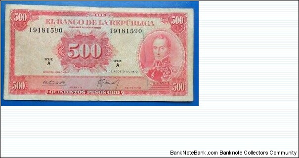 BANKNOTE COLOMBIA 500 PESOS ORO 7 DE AGOSTO DE 1973 07.08.1973 P#416a for SALE IN EBAY. Banknote