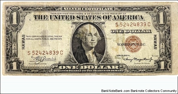 1 Dollar USA / Silver Certificate 1935A - Overprint Hawaii issue of 1942 (Used after the Japanese attack on Pearl Harbor as a financial precaution to a possible invasion and capture of US currency)
 Banknote